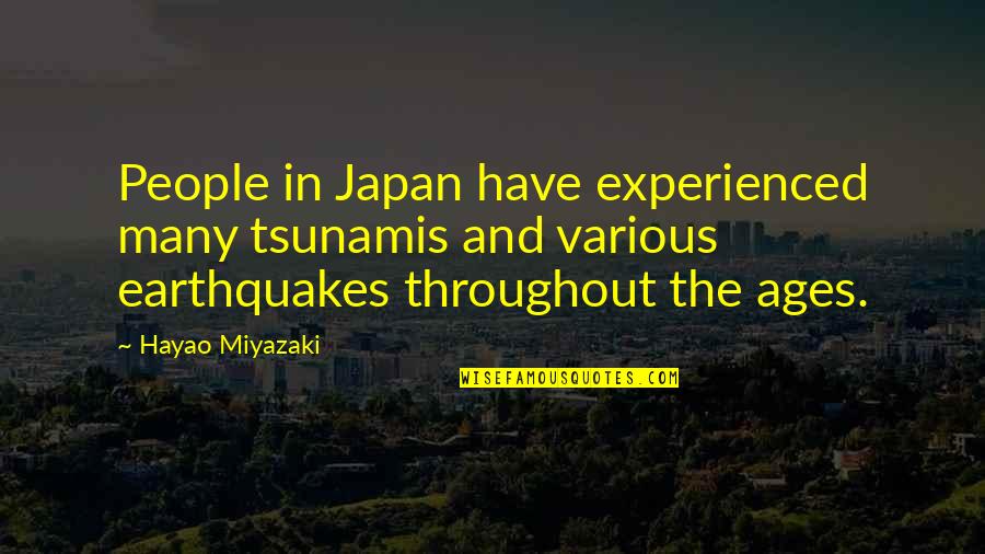 Miyazaki's Quotes By Hayao Miyazaki: People in Japan have experienced many tsunamis and