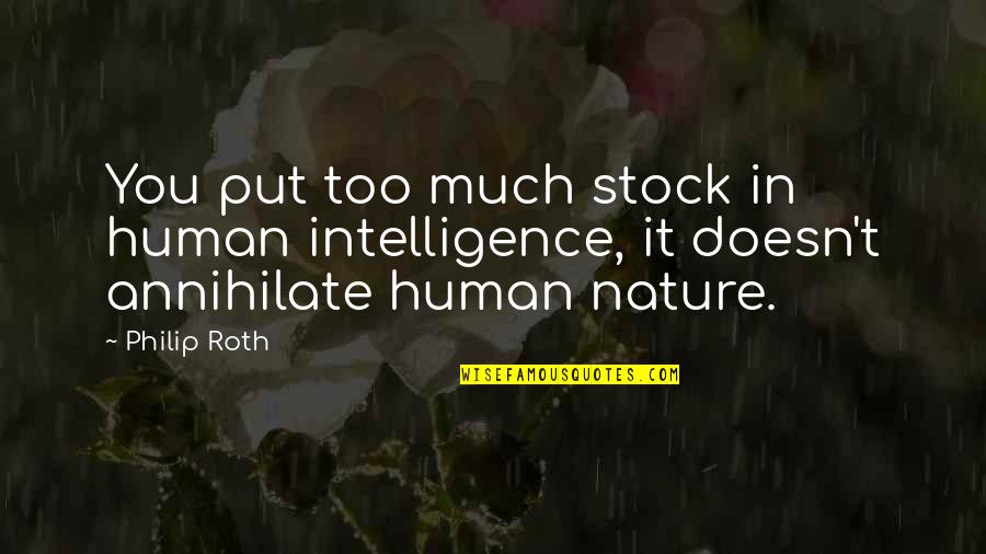 Miyazato Yusaku Quotes By Philip Roth: You put too much stock in human intelligence,