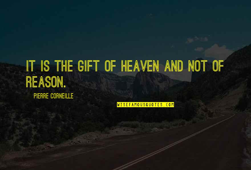 Miyazato Yusaku Quotes By Pierre Corneille: It is the gift of heaven and not Miyazato Yusaku Quotes By Pierre Corneille: It is the gift of heaven and not