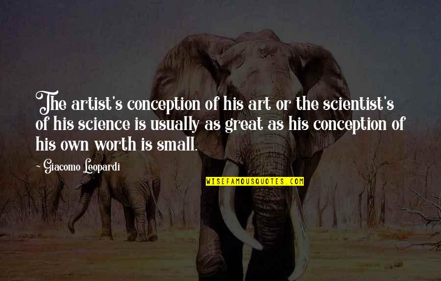 Miyuki Kazuya Quotes By Giacomo Leopardi: The artist's conception of his art or the