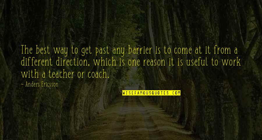 Mizanin Longfellow Quotes By Anders Ericsson: The best way to get past any barrier