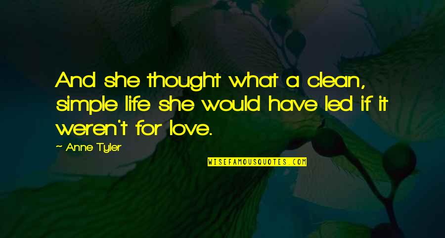 Mizantrop Znacenje Quotes By Anne Tyler: And she thought what a clean, simple life