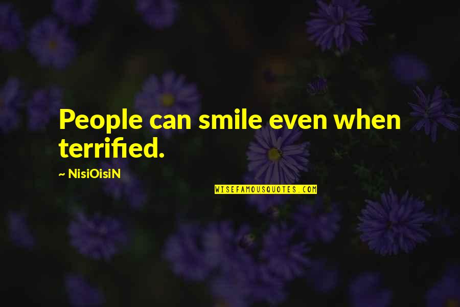 Mizantrop Znacenje Quotes By NisiOisiN: People can smile even when terrified. Mizantrop Znacenje Quotes By NisiOisiN: People can smile even when terrified.