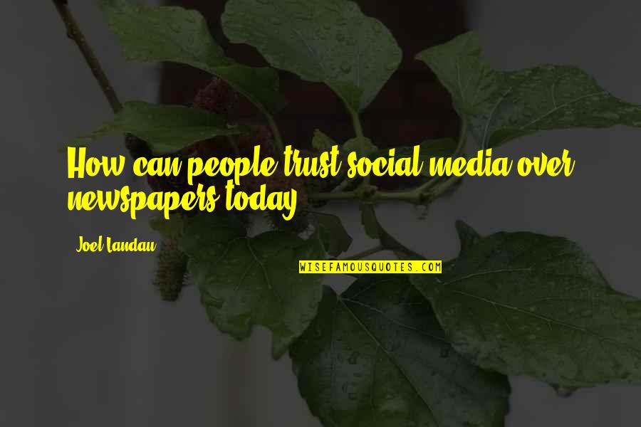 Mizell Quotes By Joel Landau: How can people trust social media over newspapers