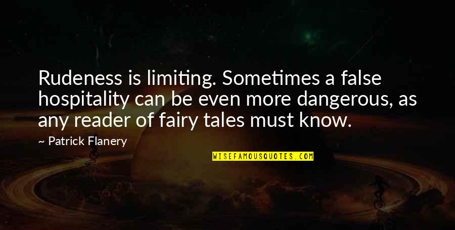 Mizners Preserve Quotes By Patrick Flanery: Rudeness is limiting. Sometimes a false hospitality can Mizners Preserve Quotes By Patrick Flanery: Rudeness is limiting. Sometimes a false hospitality can