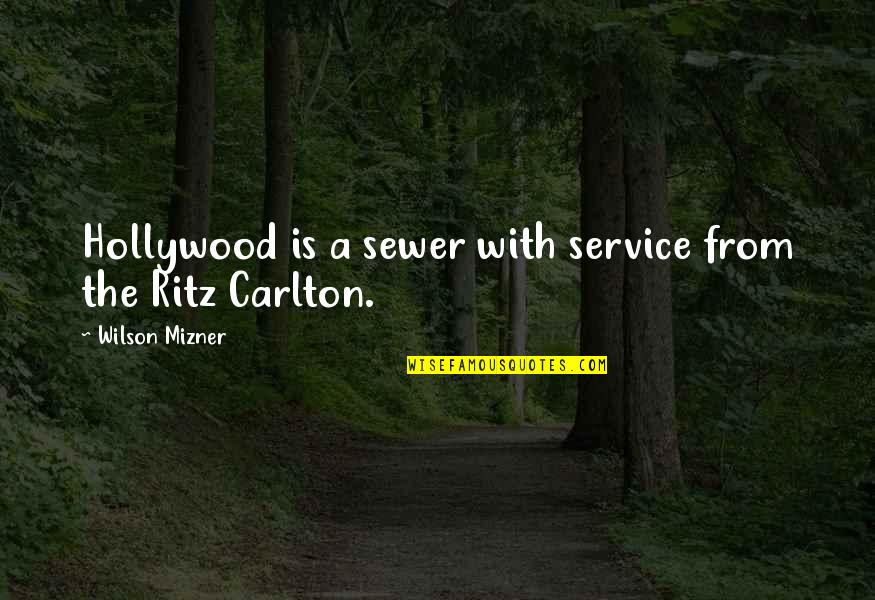 Mizner's Quotes By Wilson Mizner: Hollywood is a sewer with service from the