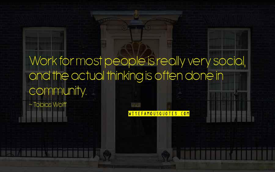 Mizoguchi Youtube Quotes By Tobias Wolff: Work for most people is really very social, Mizoguchi Youtube Quotes By Tobias Wolff: Work for most people is really very social,