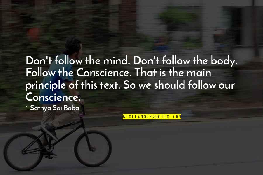Mizpah Quotes By Sathya Sai Baba: Don't follow the mind. Don't follow the body.
