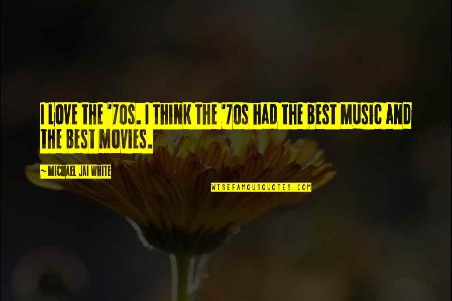 Mizrachis Pizza Quotes By Michael Jai White: I love the '70s. I think the '70s Mizrachis Pizza Quotes By Michael Jai White: I love the '70s. I think the '70s