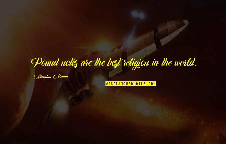 Mizrahi Tefahot Quotes By Brendan Behan: Pound notes are the best religion in the Mizrahi Tefahot Quotes By Brendan Behan: Pound notes are the best religion in the
