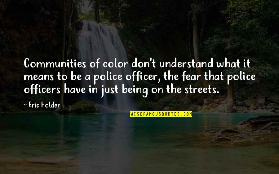 Mizugoro Quotes By Eric Holder: Communities of color don't understand what it means Mizugoro Quotes By Eric Holder: Communities of color don't understand what it means