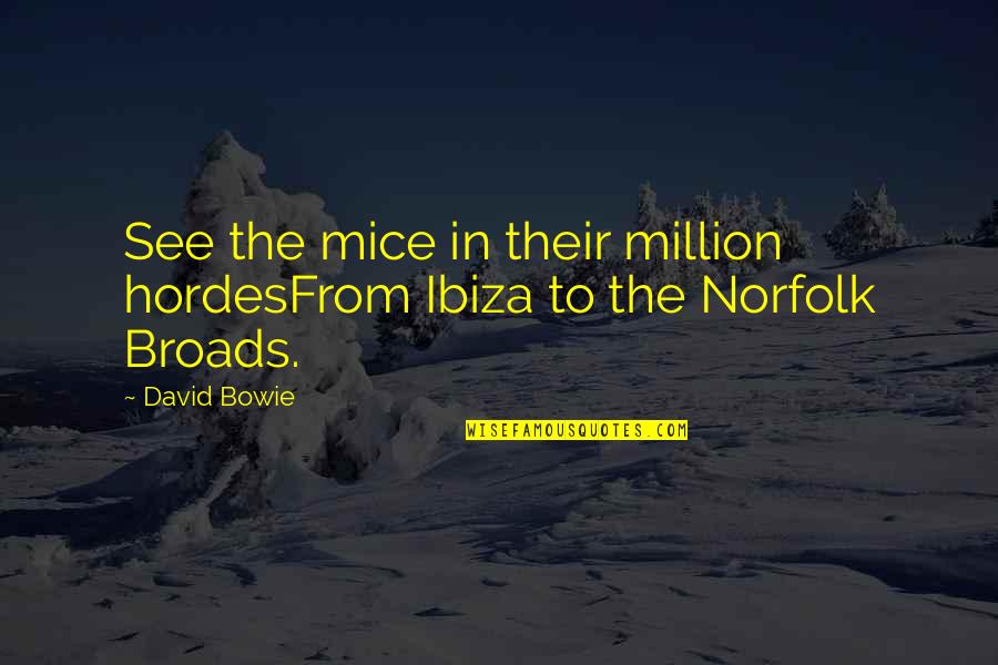 Mizuiro Kojima Quotes By David Bowie: See the mice in their million hordesFrom Ibiza