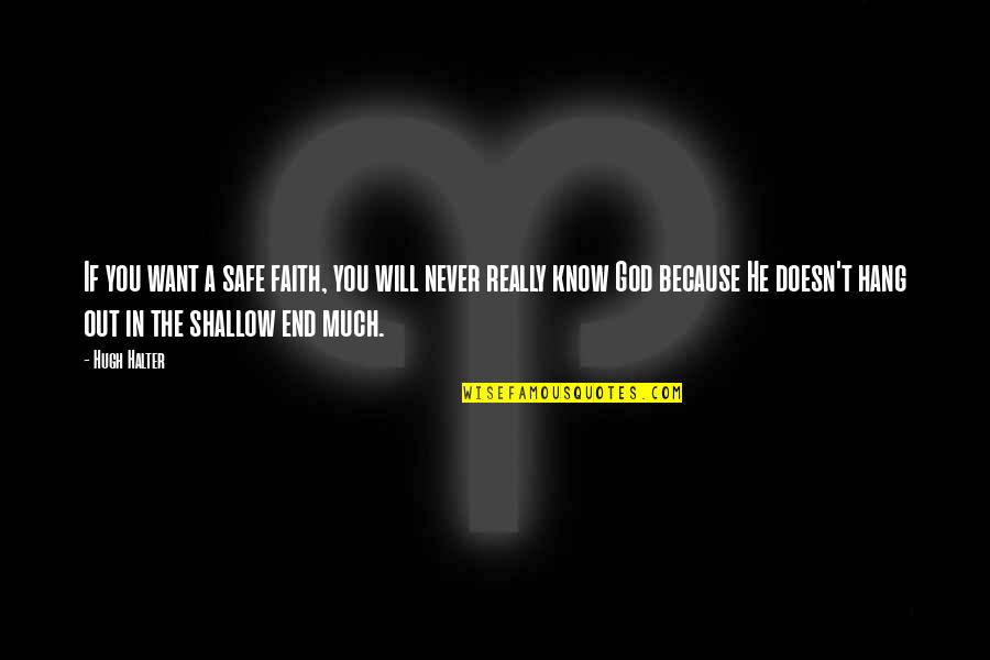 Mizukami Shimasaki Quotes By Hugh Halter: If you want a safe faith, you will Mizukami Shimasaki Quotes By Hugh Halter: If you want a safe faith, you will