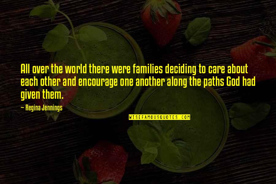 Mizukami Shimasaki Quotes By Regina Jennings: All over the world there were families deciding Mizukami Shimasaki Quotes By Regina Jennings: All over the world there were families deciding