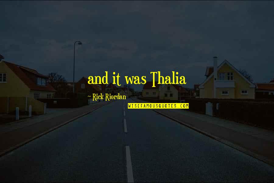 Mizuko's Quotes By Rick Riordan: and it was Thalia Mizuko's Quotes By Rick Riordan: and it was Thalia