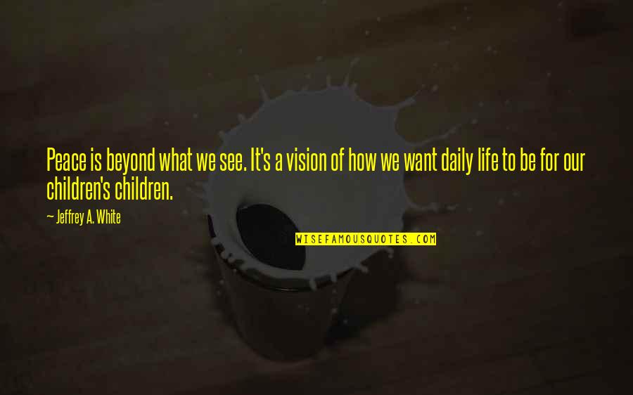 Mizumoto Yuuna Quotes By Jeffrey A. White: Peace is beyond what we see. It's a Mizumoto Yuuna Quotes By Jeffrey A. White: Peace is beyond what we see. It's a