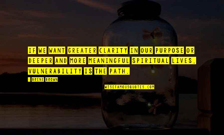 Mizzenmast And Main Quotes By Brene Brown: If we want greater clarity in our purpose Mizzenmast And Main Quotes By Brene Brown: If we want greater clarity in our purpose