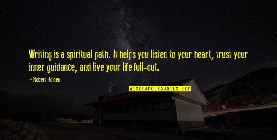 Mizzenmast And Main Quotes By Robert Holden: Writing is a spiritual path. It helps you Mizzenmast And Main Quotes By Robert Holden: Writing is a spiritual path. It helps you