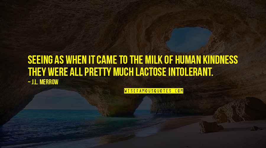 Mizzentop Bermuda Quotes By J.L. Merrow: Seeing as when it came to the milk
