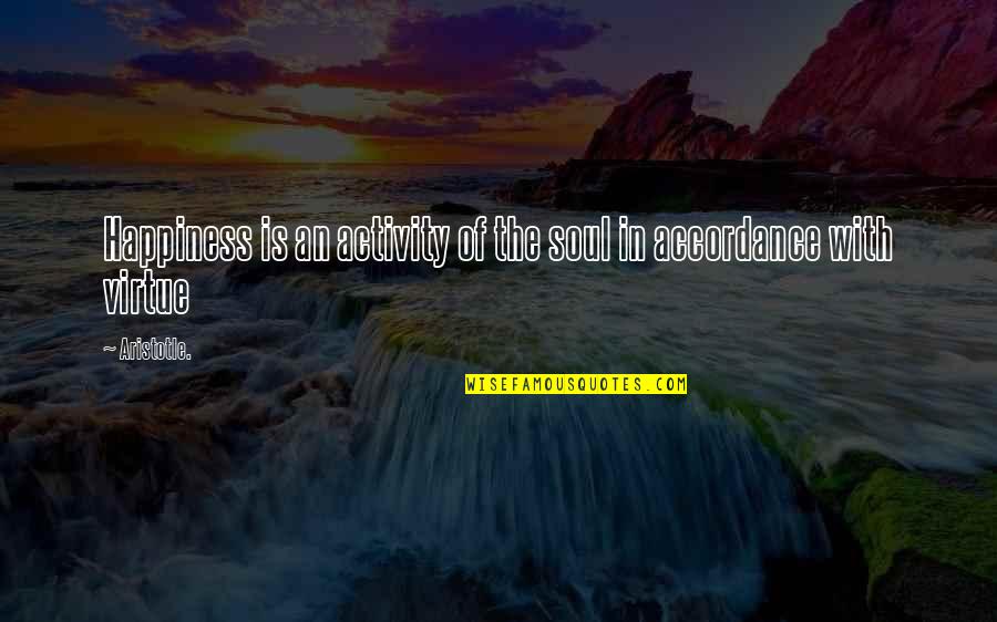 Mizzimie Quotes By Aristotle.: Happiness is an activity of the soul in