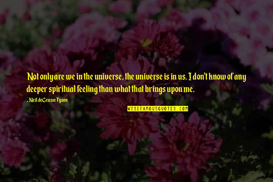 Mizzle Farrow Quotes By Neil DeGrasse Tyson: Not only are we in the universe, the Mizzle Farrow Quotes By Neil DeGrasse Tyson: Not only are we in the universe, the