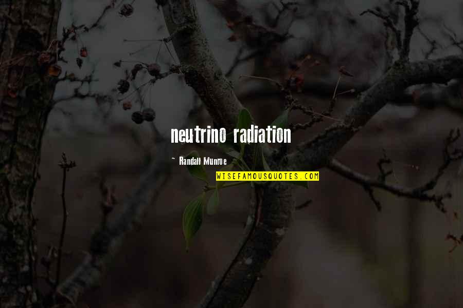 Mizzle Farrow Quotes By Randall Munroe: neutrino radiation Mizzle Farrow Quotes By Randall Munroe: neutrino radiation