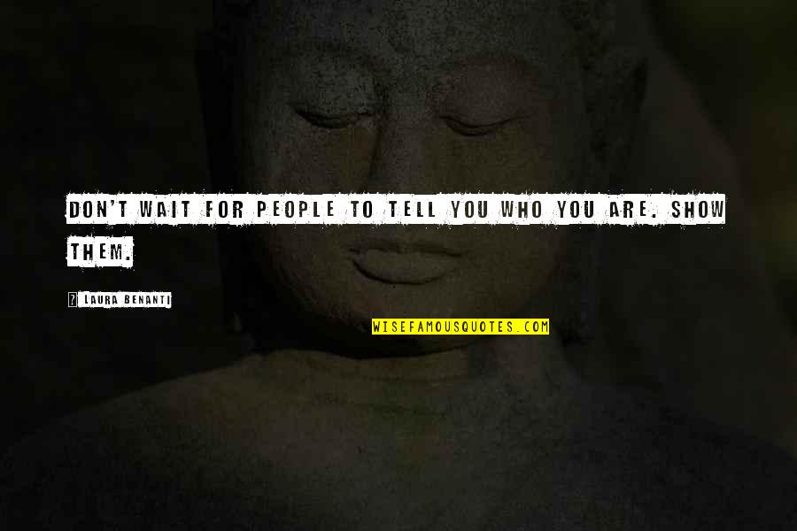 Mizzoner Quotes By Laura Benanti: Don't wait for people to tell you who Mizzoner Quotes By Laura Benanti: Don't wait for people to tell you who