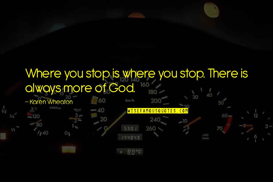 Mizzou Bookstore Quotes By Karen Wheaton: Where you stop is where you stop. There