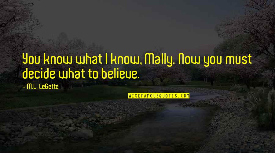 Mizzou Softball Quotes By M.L. LeGette: You know what I know, Mally. Now you