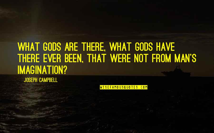 Mizzy Inc Quotes By Joseph Campbell: What gods are there, what gods have there