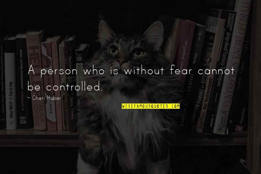 Mj Kobe Quotes By Cheri Huber: A person who is without fear cannot be Mj Kobe Quotes By Cheri Huber: A person who is without fear cannot be