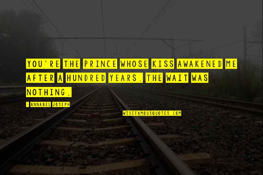 Mj Marvel Quotes By Annabel Joseph: You're the prince whose kiss awakened me after Mj Marvel Quotes By Annabel Joseph: You're the prince whose kiss awakened me after