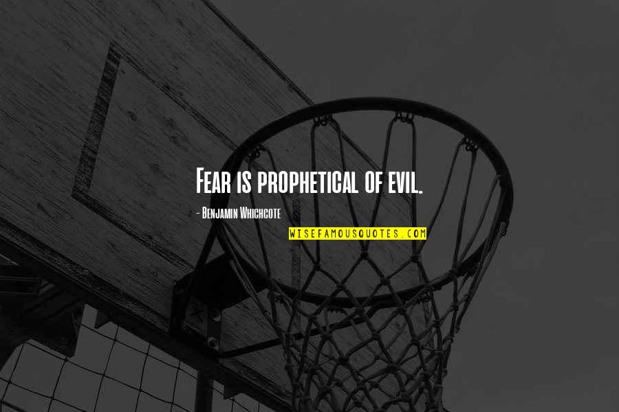 Mjesta Koja Quotes By Benjamin Whichcote: Fear is prophetical of evil.