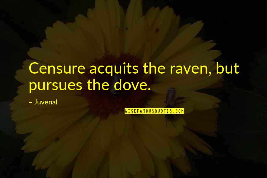 Mjolnirmma Quotes By Juvenal: Censure acquits the raven, but pursues the dove.