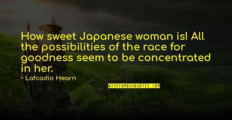 Mjten Quotes By Lafcadio Hearn: How sweet Japanese woman is! All the possibilities Mjten Quotes By Lafcadio Hearn: How sweet Japanese woman is! All the possibilities