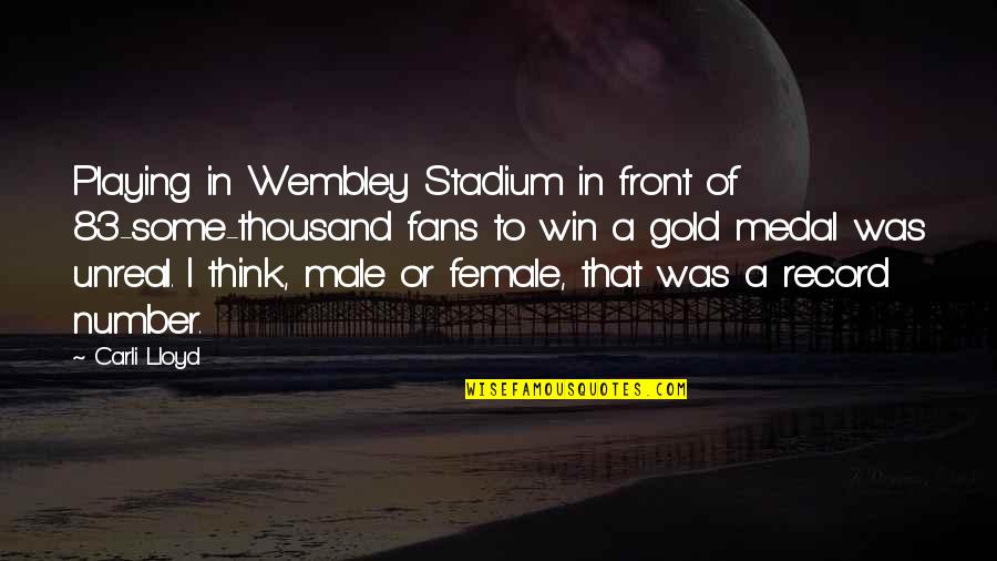 Mjtess Quotes By Carli Lloyd: Playing in Wembley Stadium in front of 83-some-thousand
