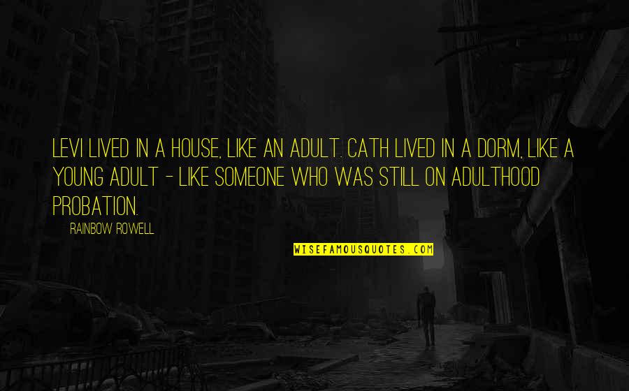 Mk7 Benefits Quotes By Rainbow Rowell: Levi lived in a house, like an adult.