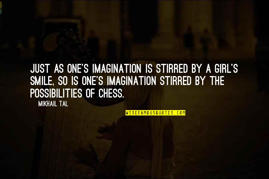 Mkele Camp Quotes By Mikhail Tal: Just as one's imagination is stirred by a Mkele Camp Quotes By Mikhail Tal: Just as one's imagination is stirred by a
