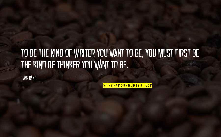 Mkhabela Clan Quotes By Ayn Rand: To be the kind of writer you want