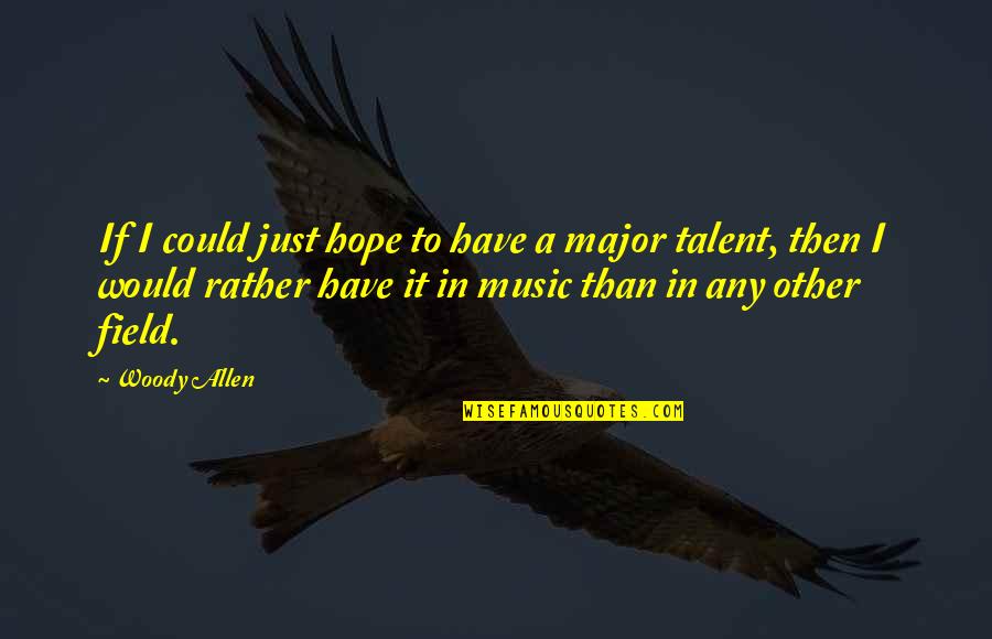 Mkono Wa Quotes By Woody Allen: If I could just hope to have a Mkono Wa Quotes By Woody Allen: If I could just hope to have a