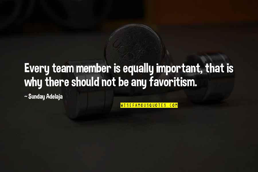 Mkubwa Na Quotes By Sunday Adelaja: Every team member is equally important, that is Mkubwa Na Quotes By Sunday Adelaja: Every team member is equally important, that is
