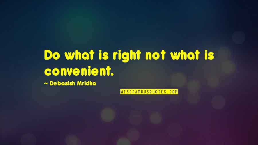Mla 7th Edition Block Quotes By Debasish Mridha: Do what is right not what is convenient.