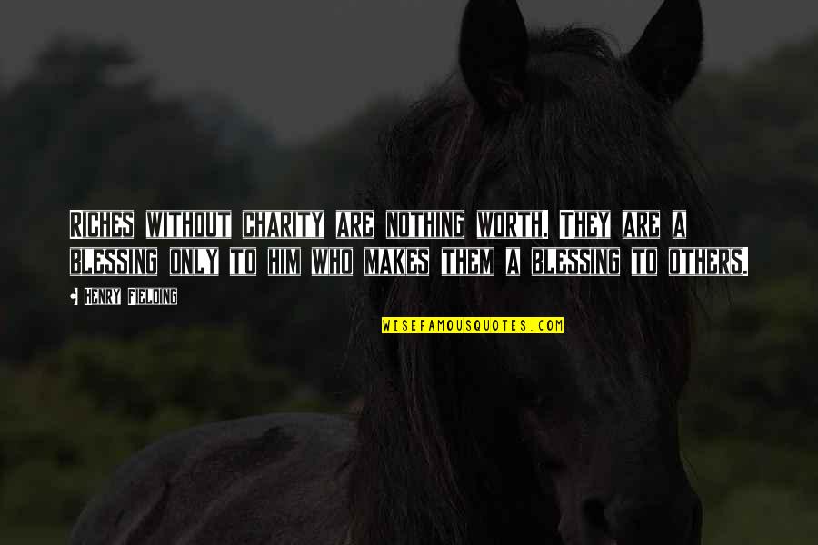 Mla Embedded Quotes By Henry Fielding: Riches without charity are nothing worth. They are Mla Embedded Quotes By Henry Fielding: Riches without charity are nothing worth. They are