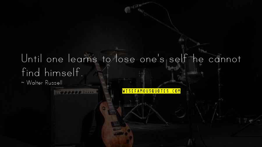 Mla Format Famous Quotes By Walter Russell: Until one learns to lose one's self he