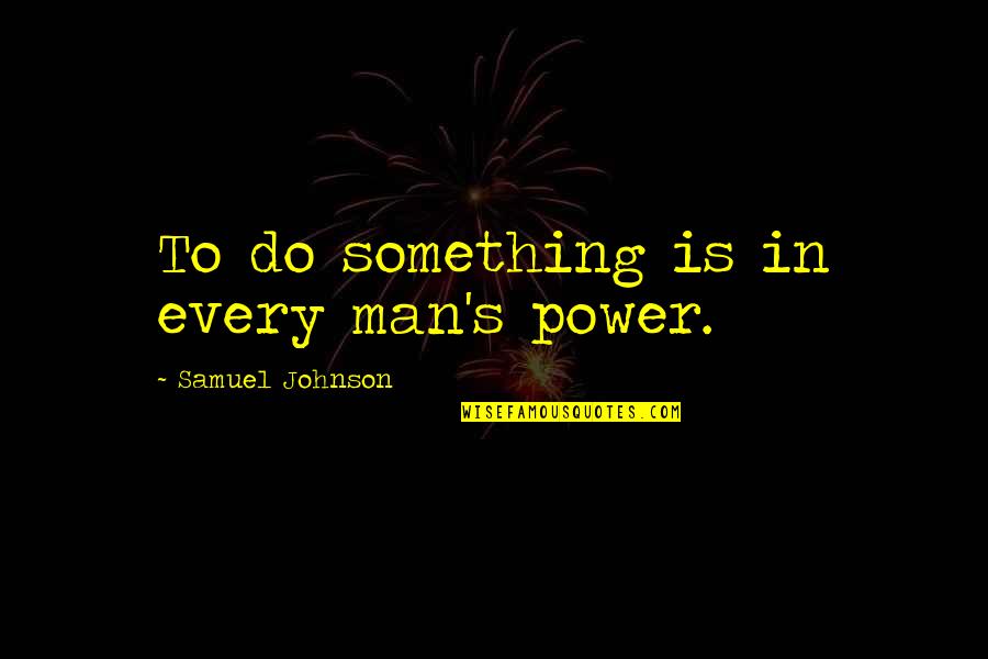 Mla Formatting A Quotes By Samuel Johnson: To do something is in every man's power. Mla Formatting A Quotes By Samuel Johnson: To do something is in every man's power.