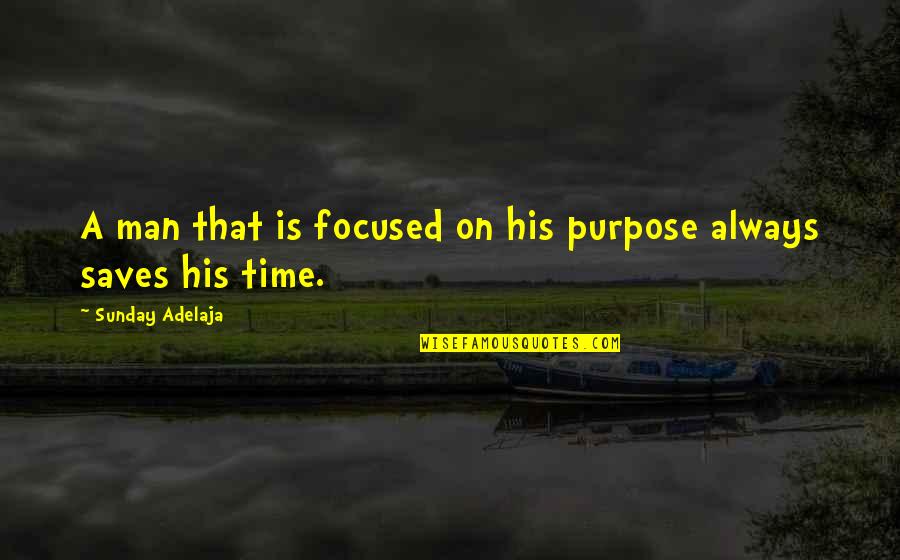 Mla Rules For Quotes By Sunday Adelaja: A man that is focused on his purpose