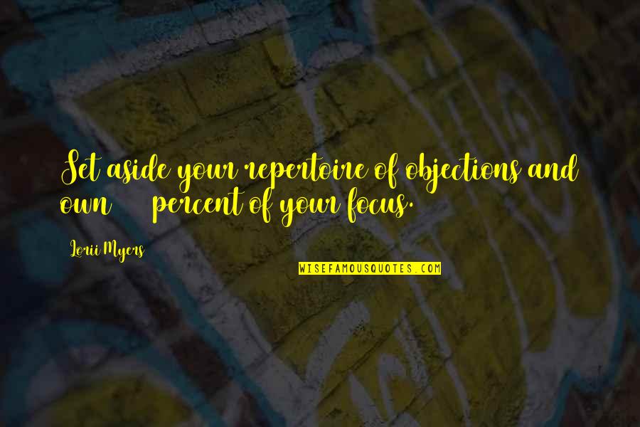 Mla Song Quote Quotes By Lorii Myers: Set aside your repertoire of objections and own
