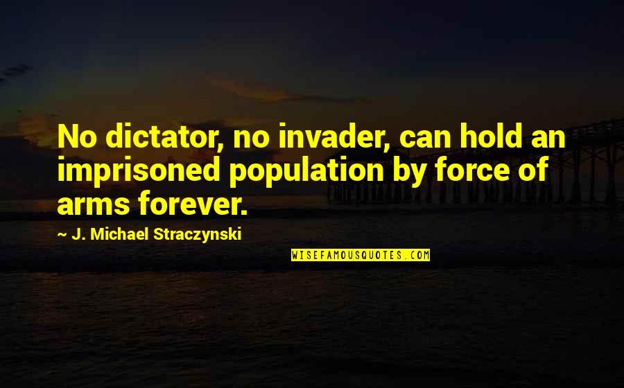 Mla Style Short Quotes By J. Michael Straczynski: No dictator, no invader, can hold an imprisoned