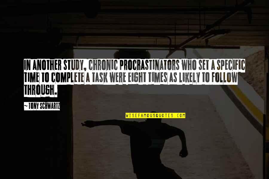 Mladi Su Zakon Quotes By Tony Schwartz: In another study, chronic procrastinators who set a