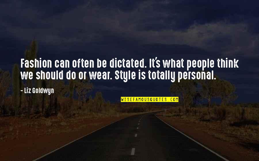 Mladica Quotes By Liz Goldwyn: Fashion can often be dictated. It's what people Mladica Quotes By Liz Goldwyn: Fashion can often be dictated. It's what people